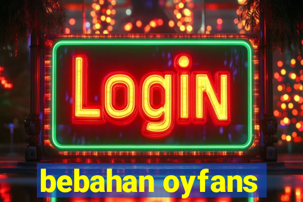 bebahan oyfans